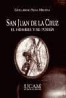 san juan de la cruz: el hombre y su poesia-guillermo sena medina-9788496353992