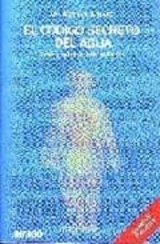 el codigo secreto del agua: claves y aplicaciones terapeuticas-9788496381292