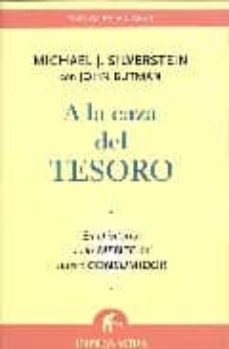a la caza del tesoro: en el interior de la mente del nuevo consum idor-michael j. silverstein-9788496627192