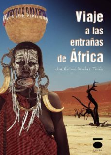 viaje a las entrañas de africa-jose antonio sanchez tarifa-9788496677692