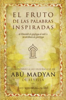 el fruto de las palabras inspiradas. el comentario a las enseñanzas-sayj ahmad al alaw-9788496710092