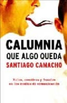 calumnia que algo queda: bulos, mentiras y fraudes en los medios de comunicacion-9788497344692
