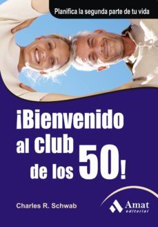 ¡bienvenido al club de los 50!: planifica la segunda parte de tu vida-charles r. schwab-9788497353892