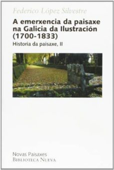 a emerxencia da paisaxe na galicia da ilustracion (1700/1833)-9788497429092
