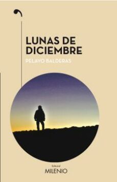 lunas de diciembre-pelayo balderas-9788497438292