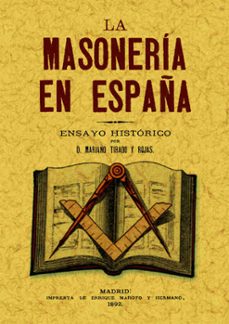 la masoneria en españa: ensayo historico (reprod. facsimil de la ed. de: madrid : enrique maroto y hermanos, 1892)-mariano tirado y rojas-9788497611992