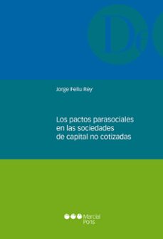 los pactos parasociales en las sociedades de capital no cotizadas-jorge feliu rey-9788497689892