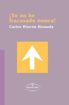 ¡yo no he fracasado nunca¡-carlos rincon humada-9788497700092