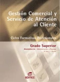 gestion comercial y servicio de atencion al cliente (ciclos forma tivos profesionales. administracion y finanzas grado superior)-9788497711692