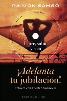 adelanta tu jubilacion: retirate con libertad financiera (incluye dvd)-9788497777292