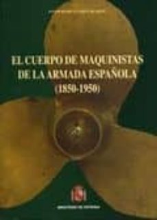 el cuerpo de maquinistas de la armada española (1850-1950)-antonio de la vega blasco-9788497814492