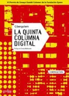 la quinta columna digital: antitratado comunal de hiperpolitica: cibergolem (vi premio de ensayo eusebi colomer de la fundacion epson)-9788497841092