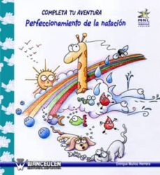 completa tu aventura: perfeccionamiento de la natacion-enrique muñoz herrera-9788498231892