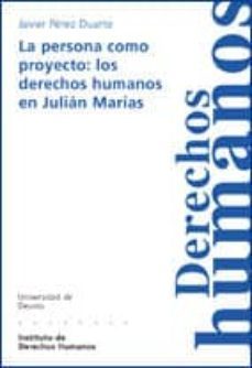 la persona como proyecto: los derechos humanos en julian marias-9788498302592