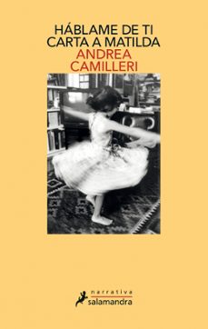 hablame de ti: carta a matilda-andrea camilleri-9788498389692