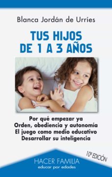 tus hijos de 1 a 3 años (10ºed)-blanca jordan de urries-9788498404692