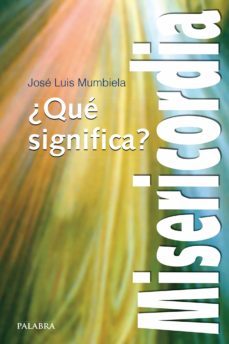 ¿que significa misericordia?-j.l. mumbiela-9788498408492