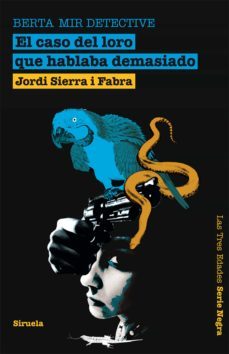 berta mir detective: el caso del loro que hablaba demasiado-jordi sierra i fabra-9788498415292