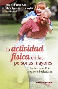 la actividad fisica en las personas mayores-julio valbuena ruiz-9788498420692
