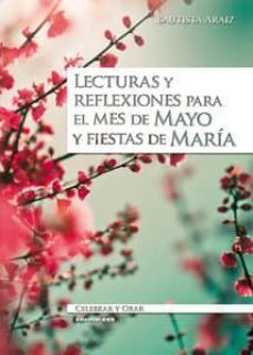 lecturas y reflexiones para el mes de mayo y fiestas de maria-bautista araiz-9788498428292
