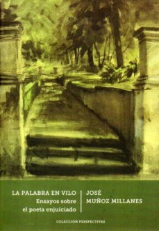 la palabra en vilo: ensayos sobre el poeta enjuiciado-jose muñoz millares-9788498524192
