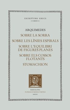 el llibre de la sorra. sobre les linies espirals. sobre l'equilib ri de figures planes. sobre els cossos flotants. stomachion-9788498594492