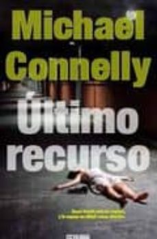 ULTIMO RECURSO (SERIE HARRY BOSCH 11), MICHAEL CONNELLY, B DE BOLSILLO  (EDICIONES B)