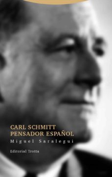 carl schmitt pensador español-miguel saralegui-9788498796292