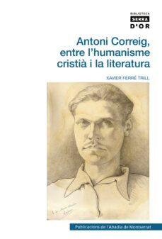 antoni correig, entre l humanisme cristia i la literatura-9788498834192