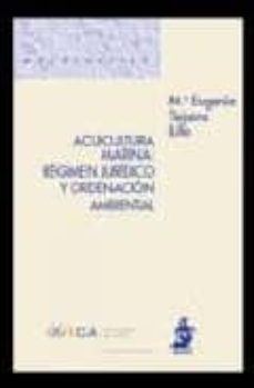 acuicultura marina: regimen juridico y ordenacion ambiental-maria eugenia teijeiro lillo-9788498900392