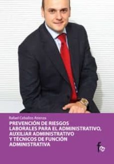 prevencion de riesgos laborales para administrativo, auxiliar adm inistrativo y tecnicos de funcion administrativa-rafael ceballos atienza-9788498910292
