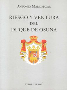 riesgo y ventura del duque de osuna-antonio marichalar-9788498950892