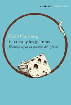 el queso y los gusanos: el cosmos segun un molinero del siglo xvi-carlo ginzburg-9788499424392
