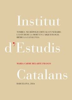 tombes, necropolis i rituals funeraris : l estudi de la mort en l arqueologia iberica a catalunya-maria carme belarte franco-9788499657592