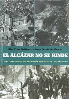 el alcazar no se rinde: la historia grafica del asedio mas simbol ico de la guerra civil-9788499700892