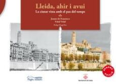 lleida, ahir i avui (2ª ed.): la ciutat vista amb el pas del temps-jaume de franco vilarrubla i vidal-9788499755892