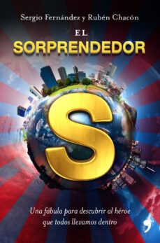 el sorprendedor: una fabula para descubrir al heroe que todos lle vamos dentro-9788499980492