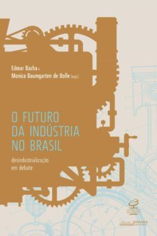 o futuro da indústria no brasil (ebook)-edmar bacha-9788520012192
