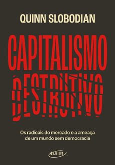 capitalismo destrutivo (ebook)-quinn slobodian-9788539008292