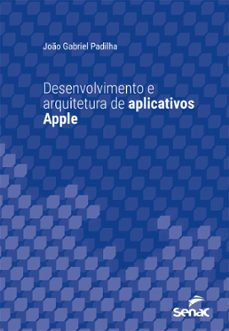 desenvolvimento e arquitetura de aplicativos apple (ebook)-joão gabriel padilha-9788539649792