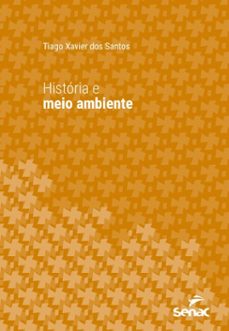 historia e meio ambiente (ebook)-tiago xavier dos santos-9788539652792