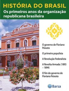 historia do brasil - livro iii - os primeiros anos da organizaço republicana brasileira o governo de floriano peixoto (ebook)-editora planeta do brasil-9788542235692