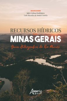 recursos hídricos em minas gerais: bacia hidrográfica do rio mucuri (ebook)-jairo lisboa rodrigues-luis ricardo souza de correa-9788547346492