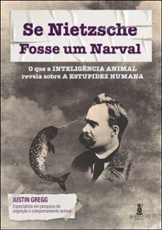 se nietzsche fosse um narval (ebook)-justin gregg-9788550819792