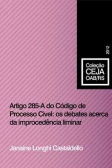 artigo 285  a do codigo de processo civil: os debates acerca da improcedencia liminar (ebook)-9788565390392