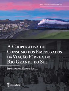 a cooperativa de consumo dos empregados da viaço ferrea do rio grande do sul (ebook)-luiz fernando silva da mello-9788573913392