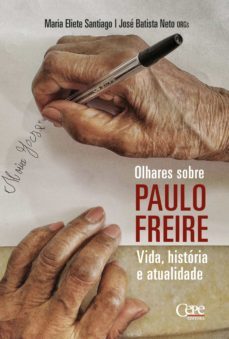 olhares sobre paulo freire: vida, historia e atualidade (ebook)-maria eliete santiago-jose batista neto-9788578588892