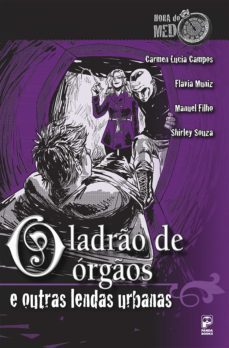 o ladro de orgos e outras lendas urbanas (ebook)-manuel filho-shirley souza-flavia muniz-9788578883492