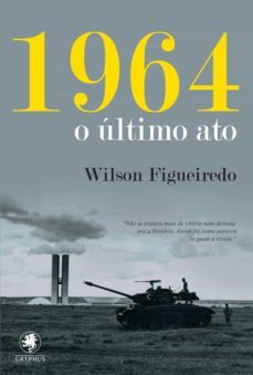 1964 - o ultimo ato (ebook)-wilson figueiredo-9788583110392