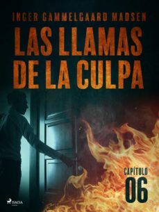 las llamas de la culpa - capitulo 6 (ebook)-inger gammelgaard madsen-9788726233292